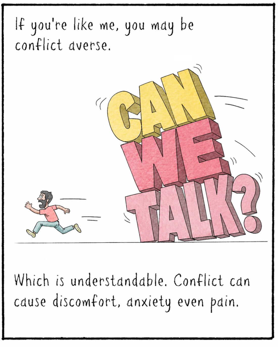 If you’re like me, you may be conflict-averse. IMAGE: Navied running away from giant words that are about to fall on him. The words read “CAN WE TALK?”